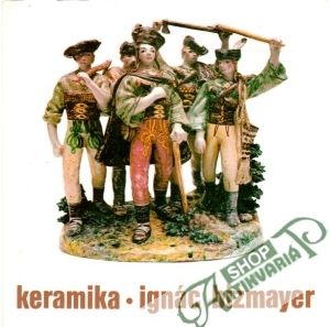 Keramika - Ignác Bizmayer - Kolektív autorov