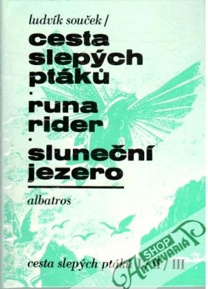 Cesta slepých ptáku I-III. - Souček Ludvík