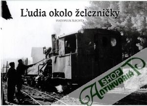Ľudia okolo železničky - Šlechta Svatopluk