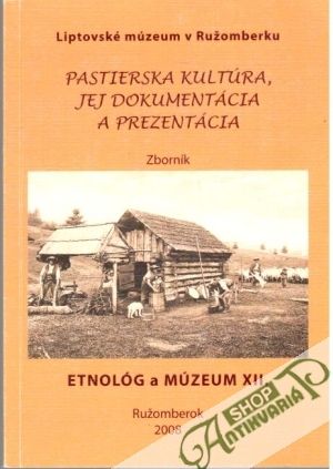 Pastierska kultúra, jej dokumentácia a prezentácia - Kolektív autorov