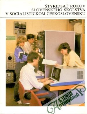 Štyridsať rokov slovenského školstva v socialistickom Československu - Lihocký Július a kolektív