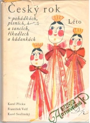 Český rok v pohádkách, písních, hrách a tancích, říkadlech a hádankách (léto) - Plicka Karel, Volf František, Svolinský Karel