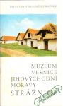 Kolektív autorov - Muzeum Vesnice Jihovýchodní Moravy Strážnice