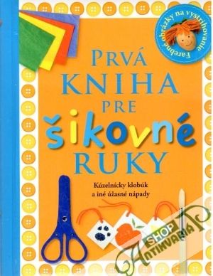 Prvá kniha pre šikovné ruky - Wilkes Angela
