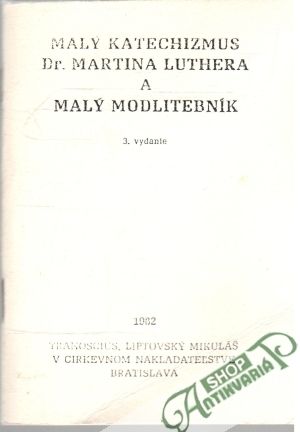 Malý katechizmus Dr. Martina Luthera a Malý modlitebník - Kolektív autorov