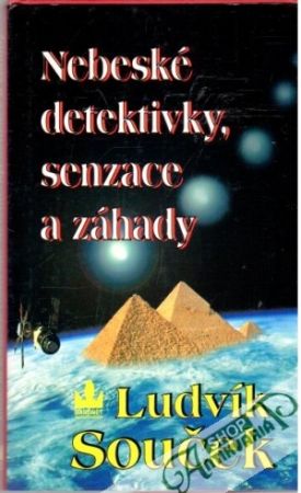 Nebeské detektivky, senzace a záhady - Souček Ludvík