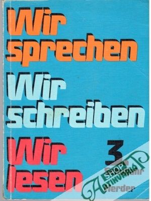 Wir sprechen Wir schreiben Wir lesen 3. Schuljahr - Kolektív autorov