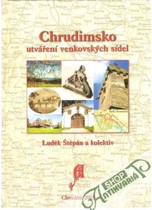 Chrudimsko - utváření venkovských sídel - Štěpán Luděk a kolektív