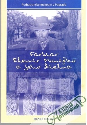 Farbiar Elemír Montško a jeho dielňa - Tkáčová Monika