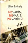 Satinský Július - Nevarím, nevaríš, nevaríme!