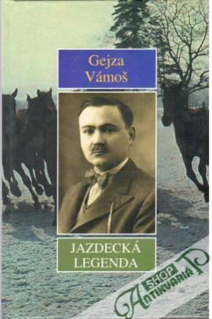 Jazdecká legenda - Vámoš Gejza