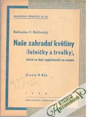 Naše zahradní květiny (letničky a trvalky) - Ružinský Bohuslav F.