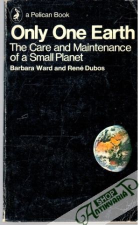 Only One Earth - Ward Barbara, Dubos René