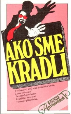 Ako sme kradli - Kolektív autorov