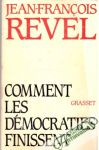 Revel Jean-Francois - Comment Les Démocraties Finissent