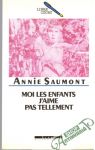 Saumont Annie - Moi les enfants j'aime pas tellement