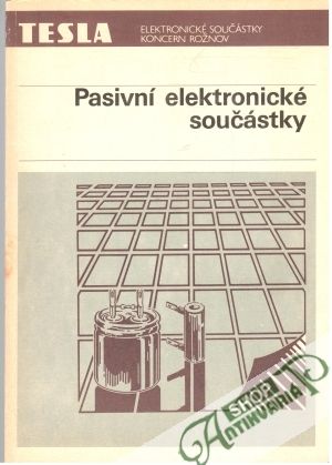 TESLA - Pasívní elektronické součástky - Kolektív autorov