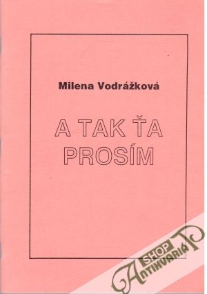 A tak ťa prosím - Vodrážková Milena