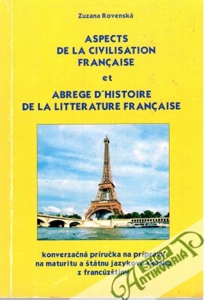 Aspects de la civilisation Francaise et Abrege d'histoire de la litterature francaise - Rovenská Zuzana
