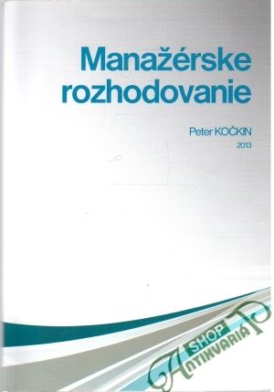 Manažérske rozhodovanie - Kočkin Pter