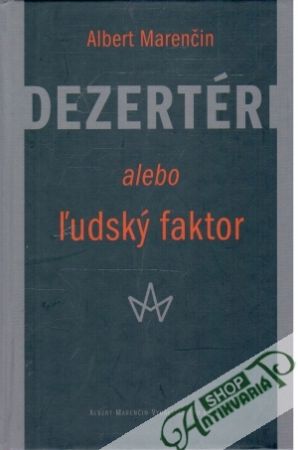 Dezertéri alebo ľudský faktor - Marenčin Albert
