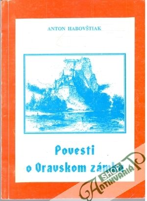 Povesti o Oravskom zámku - Habovštiak Anton