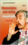 Satinský Július - Momentálne som mŕtvy, zavolajte neskôr