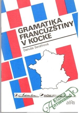 Gramatika francúzštiny v kocke - Serafínová Danuša