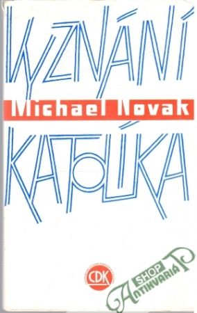 Vyznání katolíka - Novak Michael
