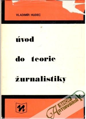 Úvod do teorie žurnalistiky - Hudec Vladimír