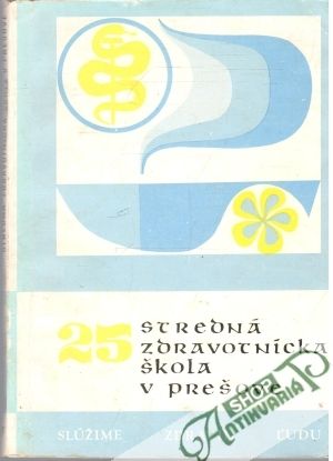 Stredná zdravotnícka škola v Prešove - 25. - Kolektív autorov