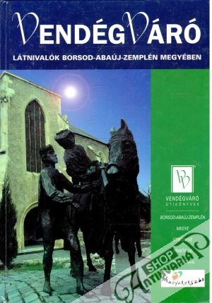 Obal knihy Vendégváró - Latnivalók borsod - Abaúj-Zemplén megyében