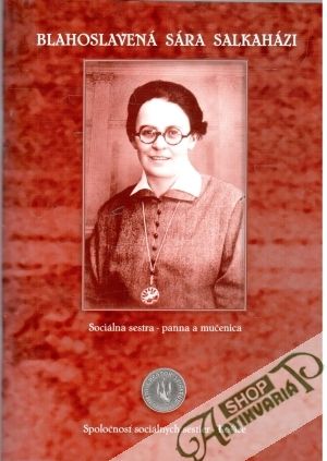 Blahoslavená Sára Salkaházi - Kolektív autorov