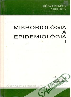 Mikrobiológia a epidemiológia I. - Zahradnický Jiří a kolektív