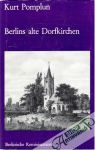 Pomplun Kurt - Berlins alte Dorfkirchen