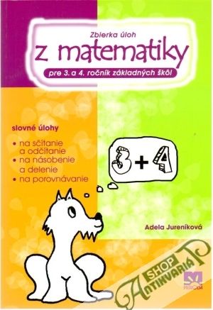 Zbierka úloh z matematiky pre 3. a 4. ročník základných škôl - Jureníková Adela