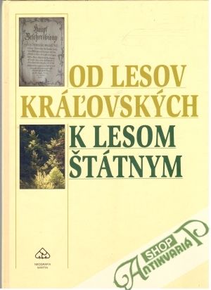 Od lesov kráľovských k lesom štátnym - Miľanová Ľubica, Józsová Viktória