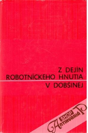 Z dejín robotníckeho hnutia v Dobšinej - Šlosár Ján