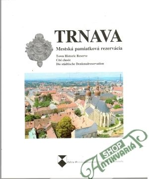 Trnava - mestská pamiatková rezervácia - Žuffová Jaroslava a kolektív