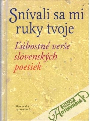 Snívali sa mi ruky tvoje - Kolektív autorov