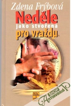 Neděle jako stvořená pro vraždu - Frýbová Zdena