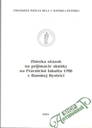 Obal knihy Zbierka otázok na prijímacie skúšky na Právnickú fakultu UMB v Banskej Bystrici