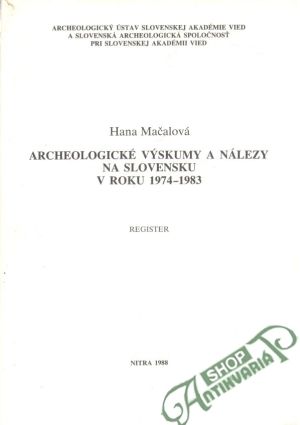 Archeologické výskumy a nálezy na Slovensku v roku 1974 - 1983 - Mačalová Hana