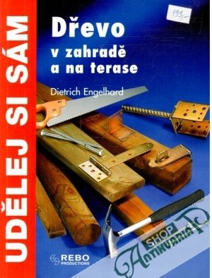 Dřevo v zahradě a na terase - Engelhard Dietrich