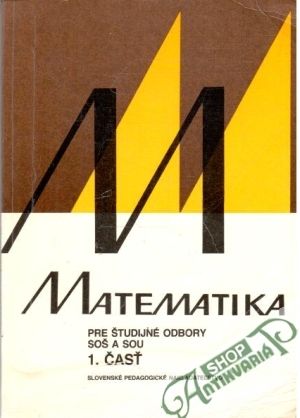 Obal knihy Matematika pre študijné odbory SOŠ a SOU 1. časť