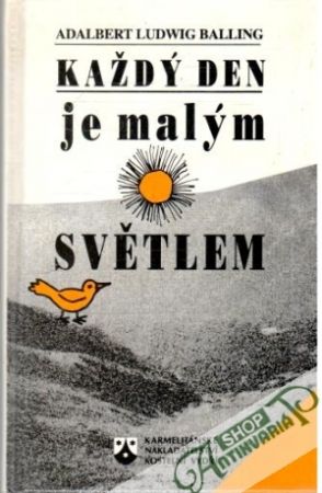 Každý den je malým světlem - Balling Adalbert Ludwig