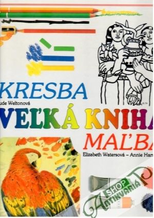 Veľká kniha kresba maľba - Weltonová Jude