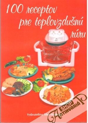 100 receptov pre teplovzdušnú rúru - Koudelka Karel