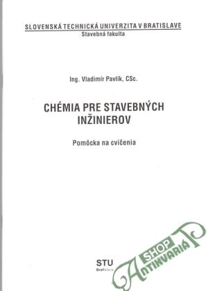 Chémia pre stavebných inžinierov - Pavlík Vladimír
