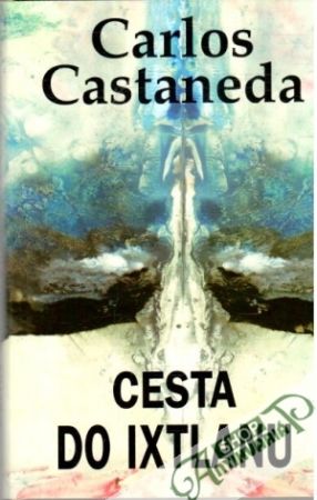 Cesta do Ixtlanu - Castaneda Carlos